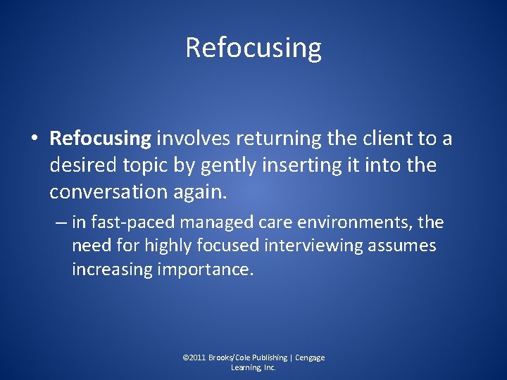 Refocusing • Refocusing involves returning the client to a desired topic by gently inserting