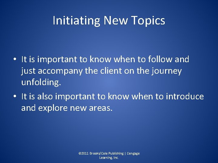 Initiating New Topics • It is important to know when to follow and just