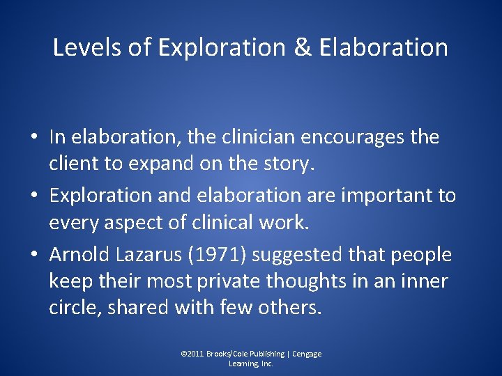 Levels of Exploration & Elaboration • In elaboration, the clinician encourages the client to