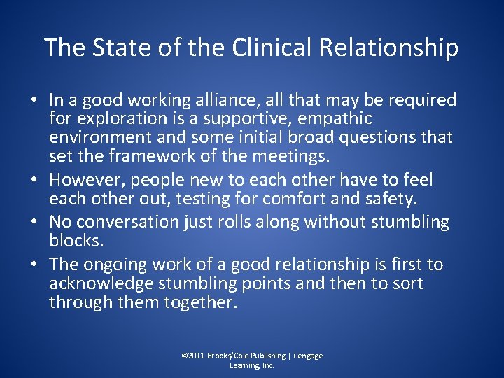 The State of the Clinical Relationship • In a good working alliance, all that