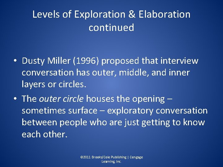 Levels of Exploration & Elaboration continued • Dusty Miller (1996) proposed that interview conversation