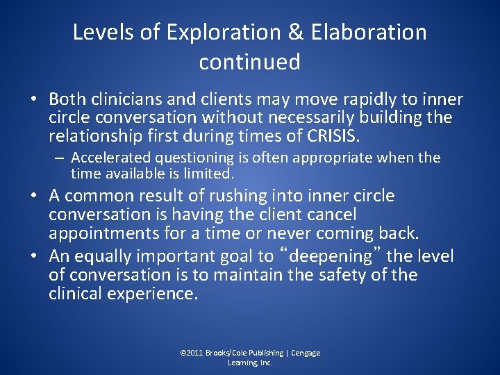 Levels of Exploration & Elaboration continued • Both clinicians and clients may move rapidly