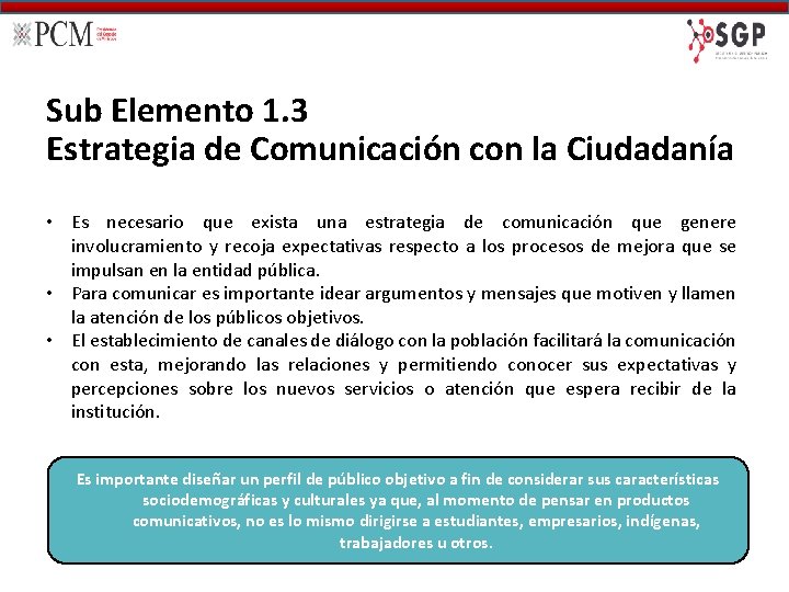 Sub Elemento 1. 3 Estrategia de Comunicación con la Ciudadanía • Es necesario que