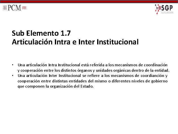 Sub Elemento 1. 7 Articulación Intra e Inter Institucional • Una articulación Intra Institucional