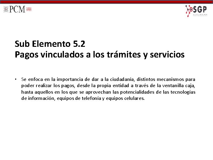 Sub Elemento 5. 2 Pagos vinculados a los trámites y servicios • Se enfoca