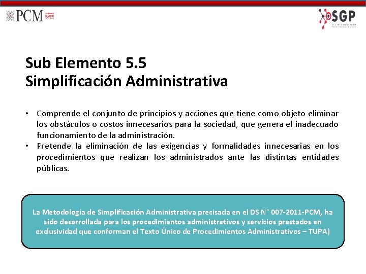 Sub Elemento 5. 5 Simplificación Administrativa • Comprende el conjunto de principios y acciones