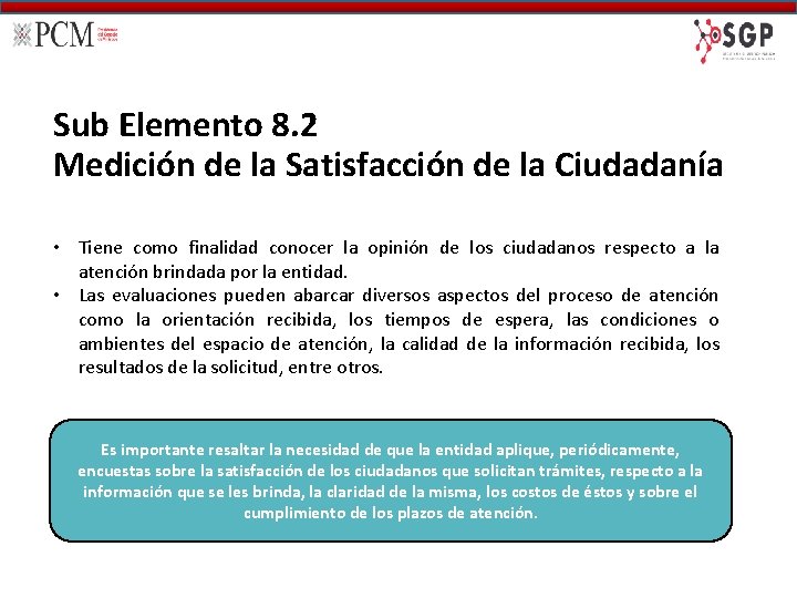 Sub Elemento 8. 2 Medición de la Satisfacción de la Ciudadanía • Tiene como