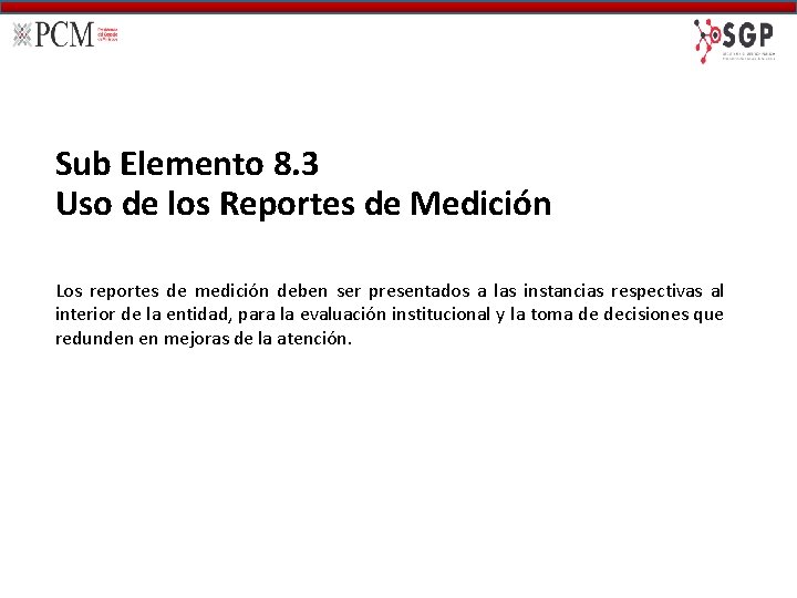 Sub Elemento 8. 3 Uso de los Reportes de Medición Los reportes de medición