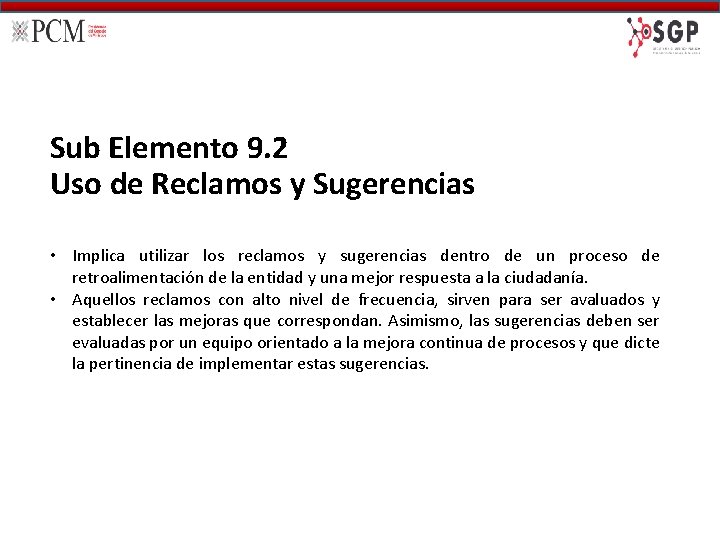 Sub Elemento 9. 2 Uso de Reclamos y Sugerencias • Implica utilizar los reclamos