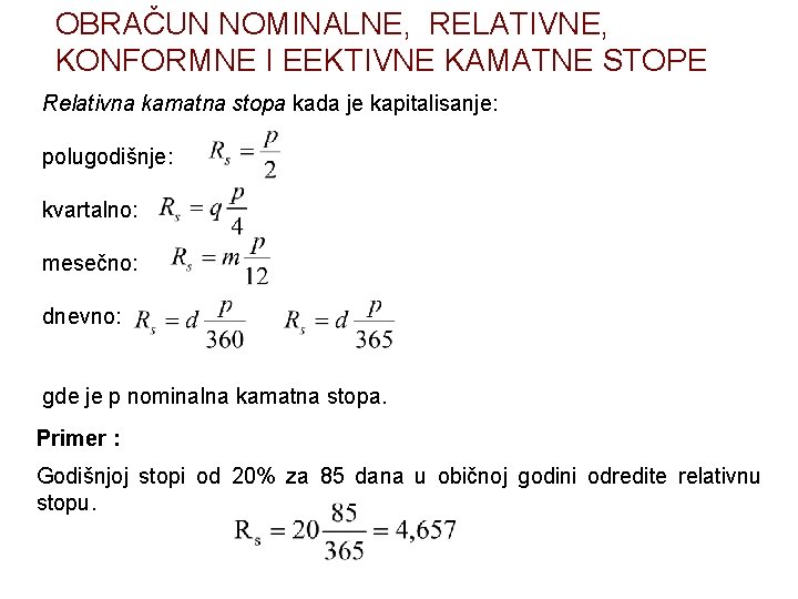 OBRAČUN NOMINALNE, RELATIVNE, KONFORMNE I EEKTIVNE KAMATNE STOPE Relativna kamatna stopa kada je kapitalisanje: