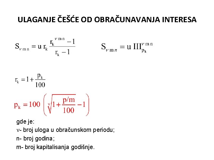 ULAGANJE ČEŠĆE OD OBRAČUNAVANJA INTERESA gde je: - broj uloga u obračunskom periodu; n-