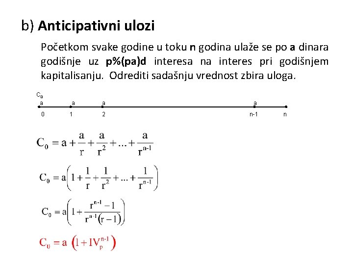 b) Anticipativni ulozi Početkom svake godine u toku n godina ulaže se po a