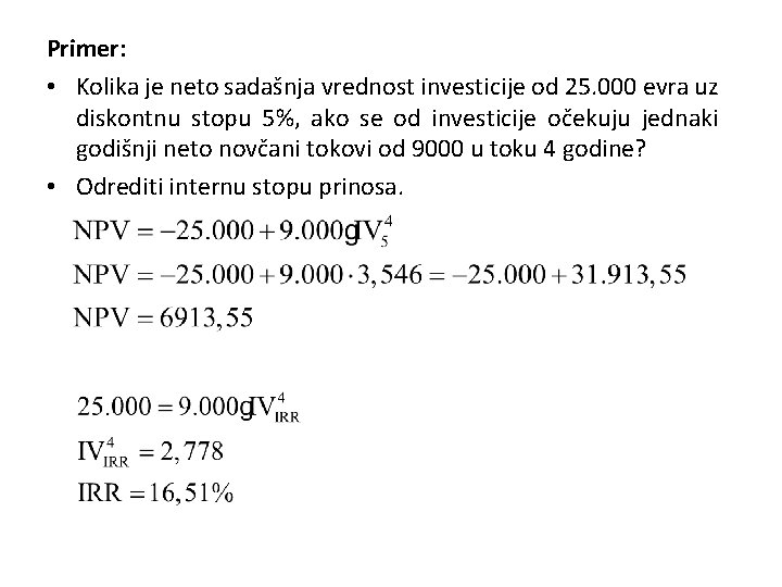 Primer: • Kolika je neto sadašnja vrednost investicije od 25. 000 evra uz diskontnu