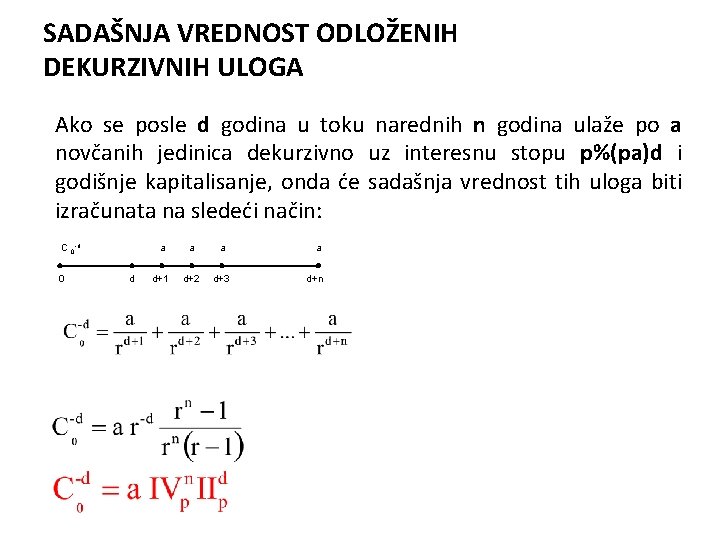 SADAŠNJA VREDNOST ODLOŽENIH DEKURZIVNIH ULOGA Ako se posle d godina u toku narednih n