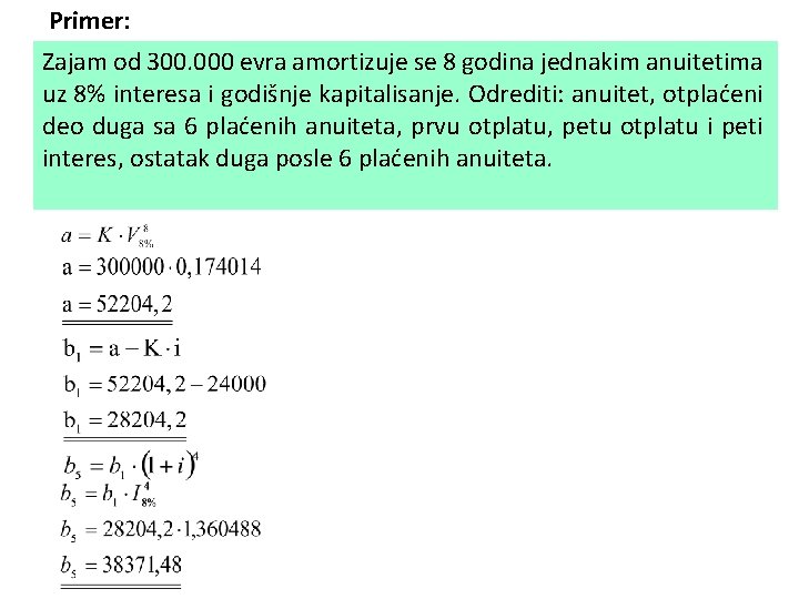 Primer: Zajam od 300. 000 evra amortizuje se 8 godina jednakim anuitetima uz 8%