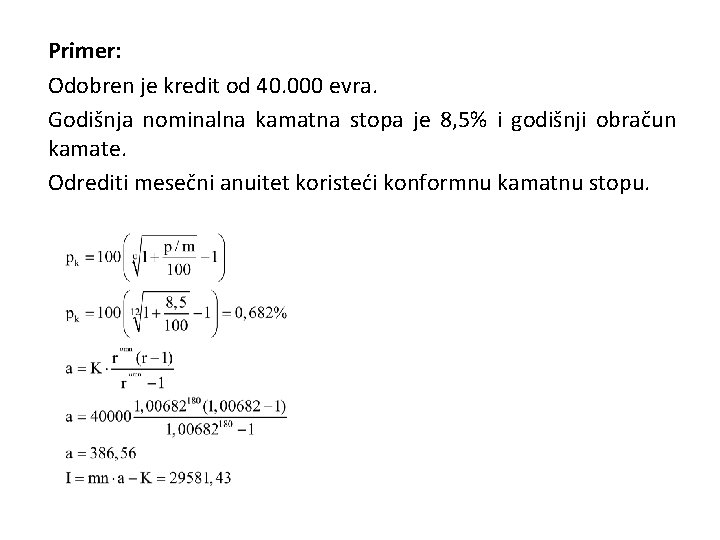 Primer: Odobren je kredit od 40. 000 evra. Godišnja nominalna kamatna stopa je 8,
