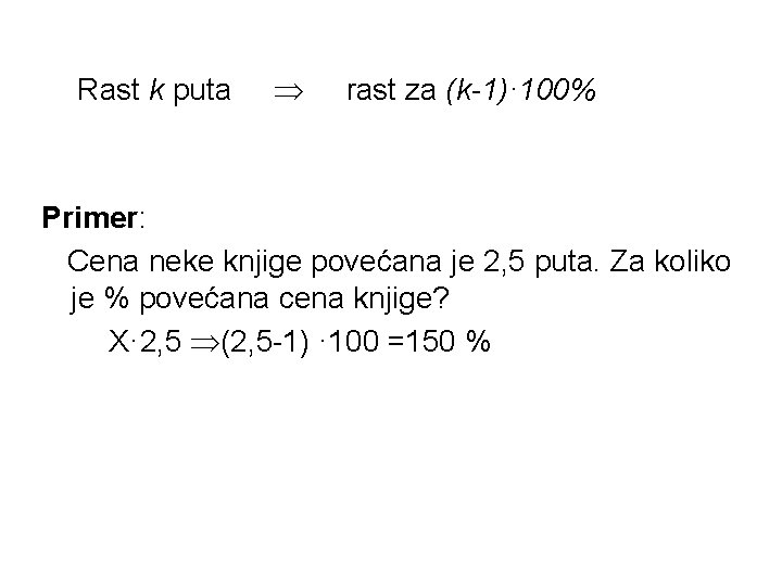 Rast k puta rast za (k-1)· 100% Primer: Cena neke knjige povećana je 2,