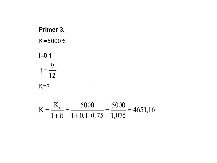 Primer 3. Kt=5000 € i=0, 1 K=? 