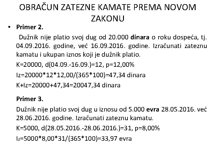 OBRAČUN ZATEZNE KAMATE PREMA NOVOM ZAKONU • Primer 2. Dužnik nije platio svoj dug