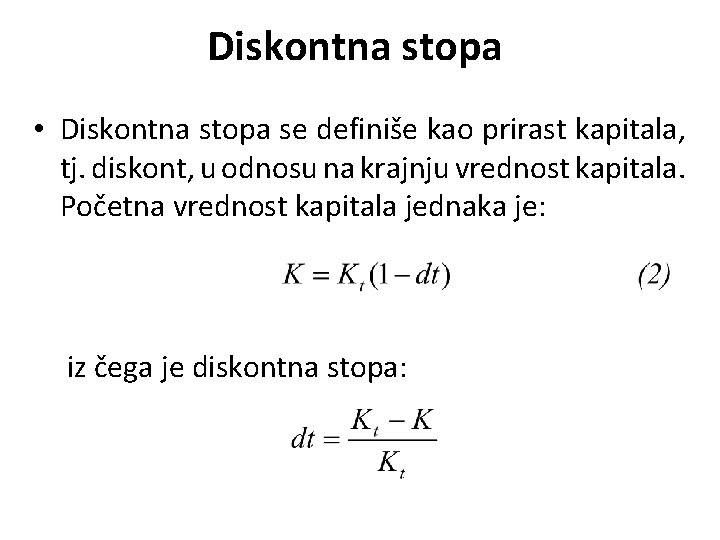 Diskontna stopa • Diskontna stopa se definiše kao prirast kapitala, tj. diskont, u odnosu