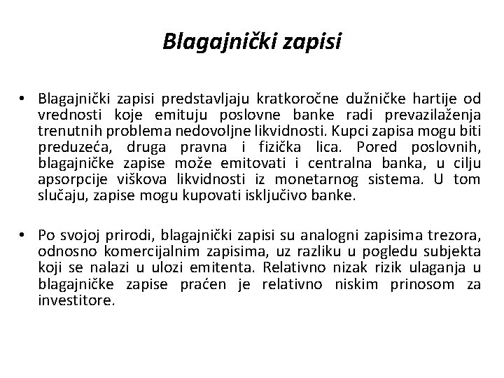 Blagajnički zapisi • Blagajnički zapisi predstavljaju kratkoročne dužničke hartije od vrednosti koje emituju poslovne