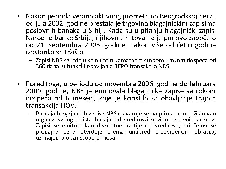  • Nakon perioda veoma aktivnog prometa na Beogradskoj berzi, od jula 2002. godine