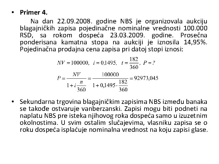  • Primer 4. Na dan 22. 09. 2008. godine NBS je organizovala aukciju