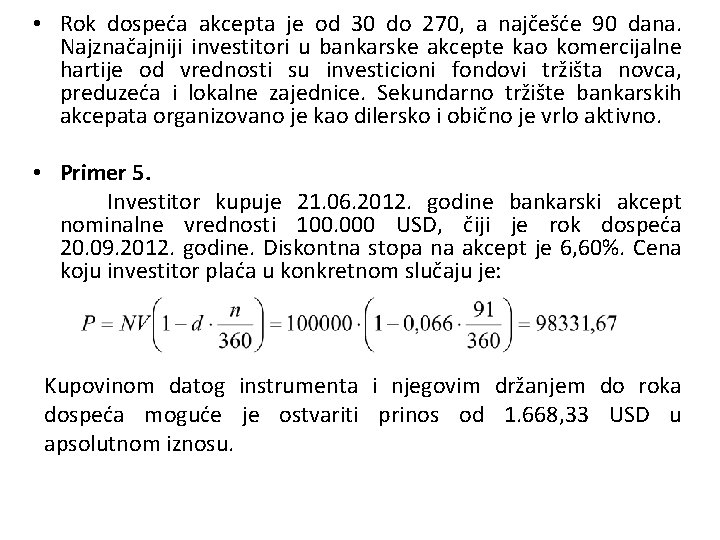  • Rok dospeća akcepta je od 30 do 270, a najčešće 90 dana.