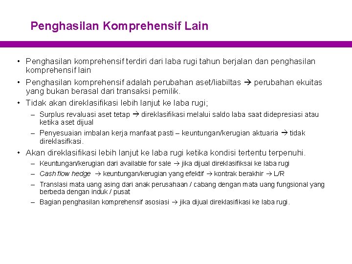 Penghasilan Komprehensif Lain • Penghasilan komprehensif terdiri dari laba rugi tahun berjalan dan penghasilan