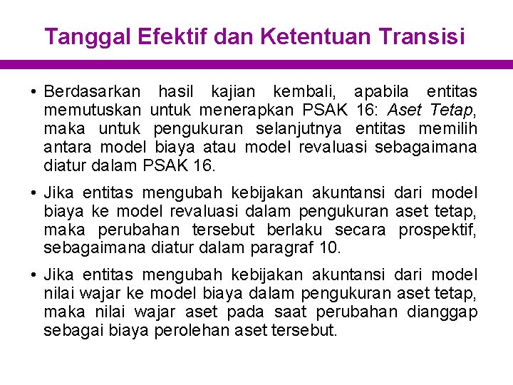 Tanggal Efektif dan Ketentuan Transisi • Berdasarkan hasil kajian kembali, apabila entitas memutuskan untuk