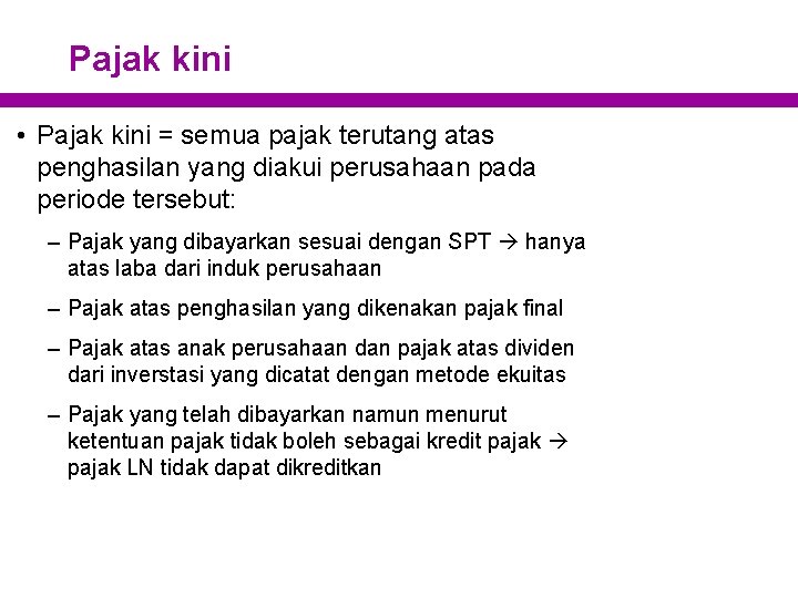 Pajak kini • Pajak kini = semua pajak terutang atas penghasilan yang diakui perusahaan