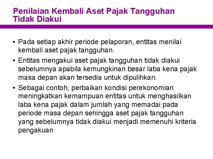 Penilaian Kembali Aset Pajak Tangguhan Tidak Diakui • Pada setiap akhir periode pelaporan, entitas
