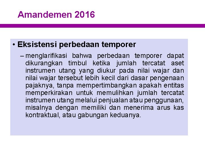 Amandemen 2016 • Eksistensi perbedaan temporer – menglarifikasi bahwa perbedaan temporer dapat dikurangkan timbul