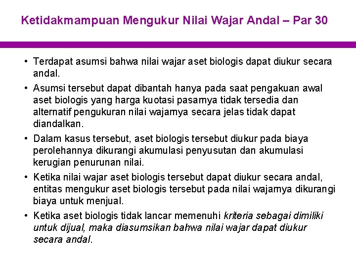 Ketidakmampuan Mengukur Nilai Wajar Andal – Par 30 • Terdapat asumsi bahwa nilai wajar