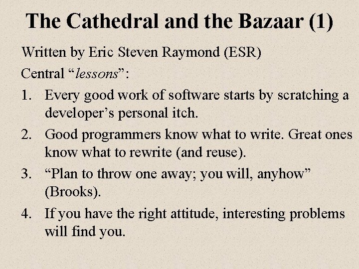 The Cathedral and the Bazaar (1) Written by Eric Steven Raymond (ESR) Central “lessons”: The Cathedral and the Bazaar (1) Written by Eric Steven Raymond (ESR) Central “lessons”: