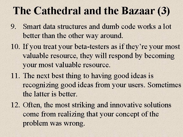 The Cathedral and the Bazaar (3) 9. Smart data structures and dumb code works The Cathedral and the Bazaar (3) 9. Smart data structures and dumb code works