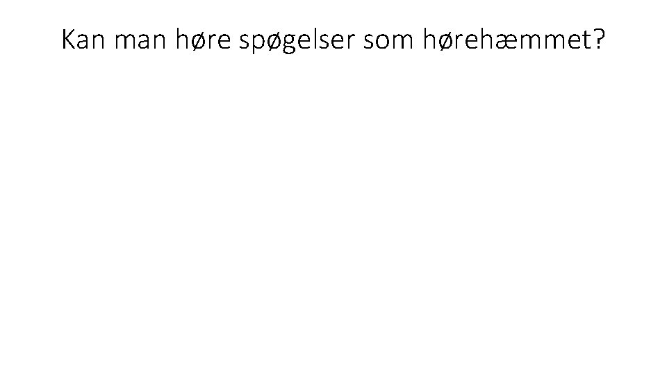 Kan man høre spøgelser som hørehæmmet? 