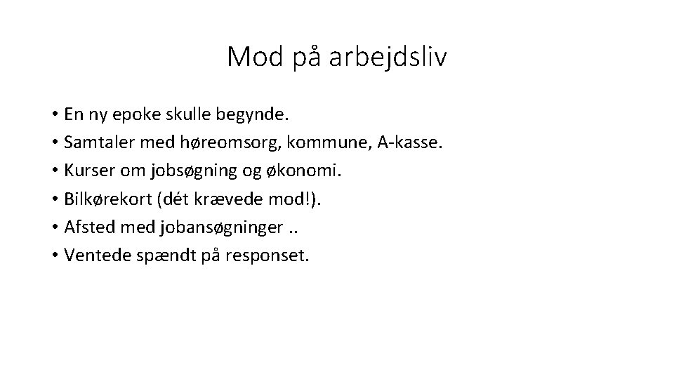 Mod på arbejdsliv • En ny epoke skulle begynde. • Samtaler med høreomsorg, kommune,