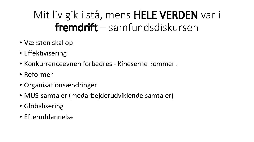 Mit liv gik i stå, mens HELE VERDEN var i fremdrift – samfundsdiskursen •