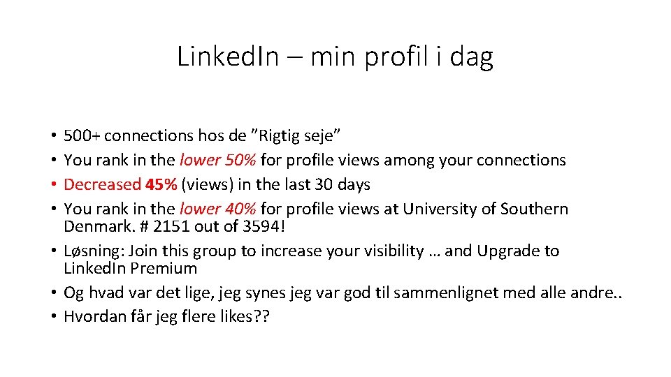 Linked. In – min profil i dag 500+ connections hos de ”Rigtig seje” You