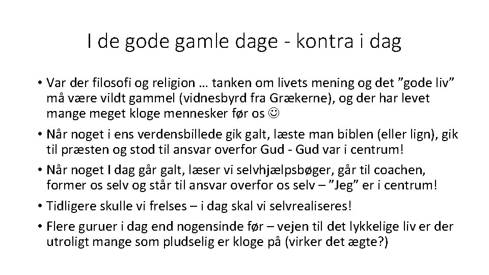 I de gode gamle dage - kontra i dag • Var der filosofi og