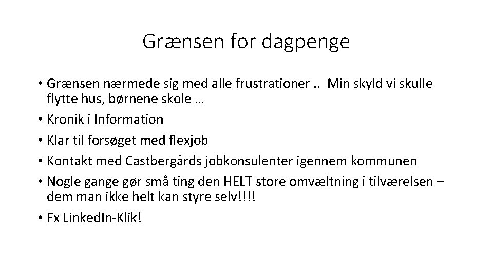 Grænsen for dagpenge • Grænsen nærmede sig med alle frustrationer. . Min skyld vi