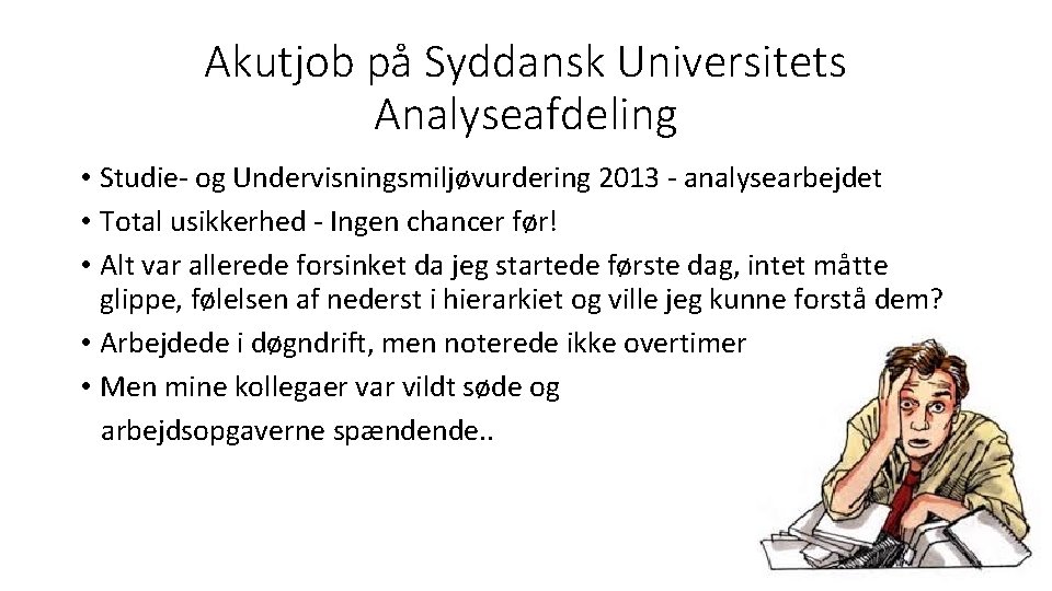 Akutjob på Syddansk Universitets Analyseafdeling • Studie- og Undervisningsmiljøvurdering 2013 - analysearbejdet • Total