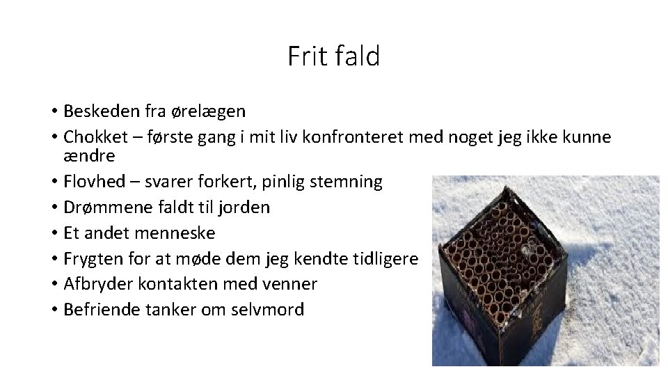 Frit fald • Beskeden fra ørelægen • Chokket – første gang i mit liv