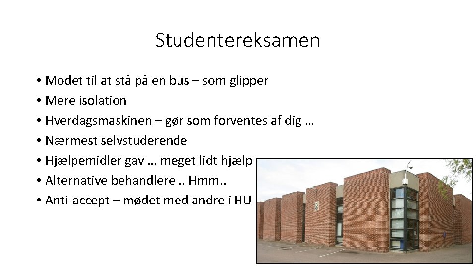 Studentereksamen • Modet til at stå på en bus – som glipper • Mere