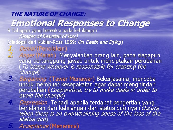 THE NATURE OF CHANGE: Emotional Responses to Change 5 Tahapan yang bereaksi pada kehilangan