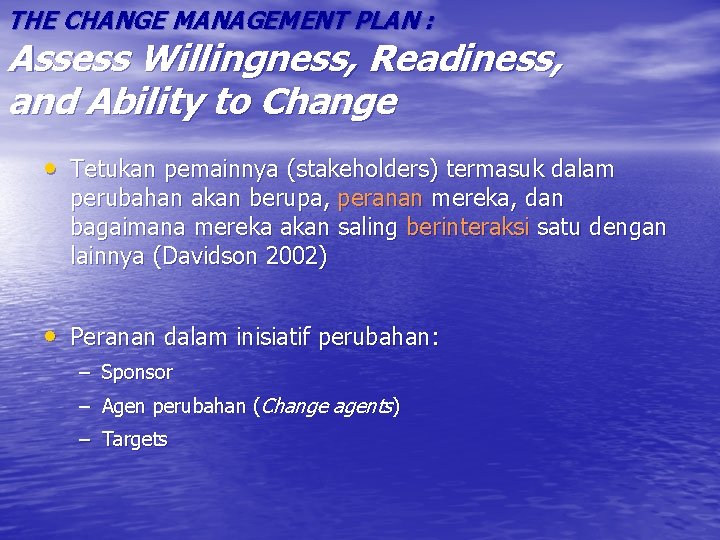 THE CHANGE MANAGEMENT PLAN : Assess Willingness, Readiness, and Ability to Change • Tetukan