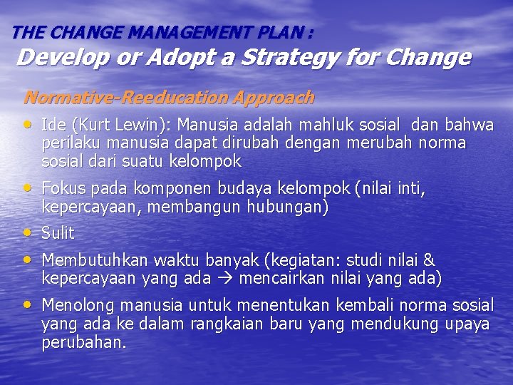 THE CHANGE MANAGEMENT PLAN : Develop or Adopt a Strategy for Change Normative-Reeducation Approach