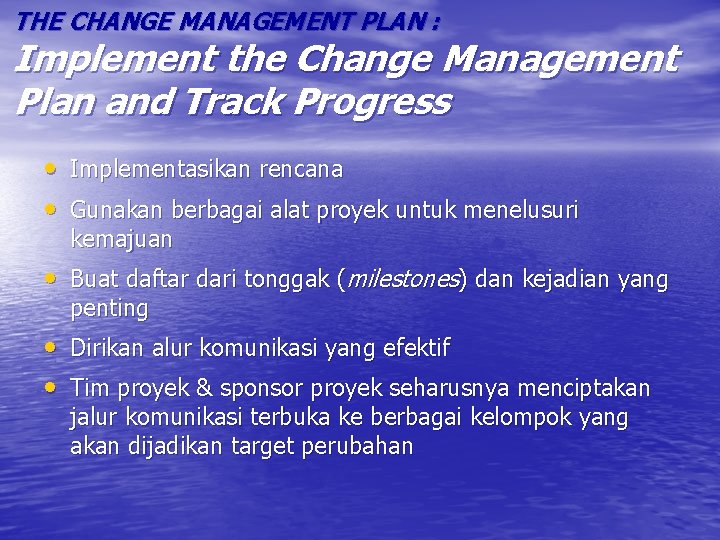 THE CHANGE MANAGEMENT PLAN : Implement the Change Management Plan and Track Progress •