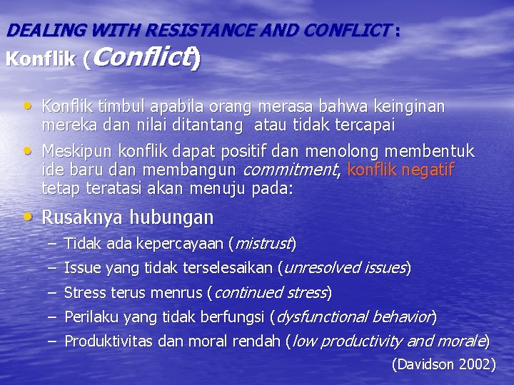 DEALING WITH RESISTANCE AND CONFLICT : Konflik (Conflict) • Konflik timbul apabila orang merasa